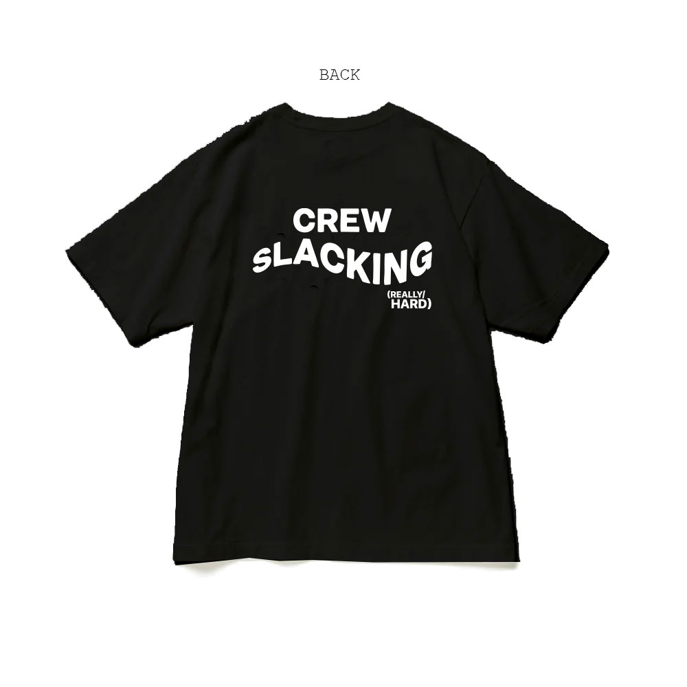 CREW SLACKING